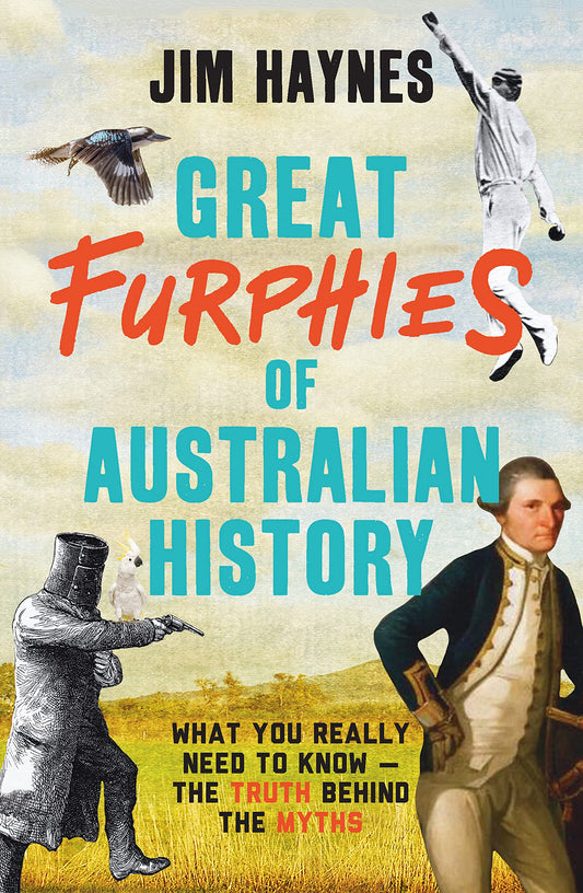 Great Furphies of Australian History by Jim Haynes